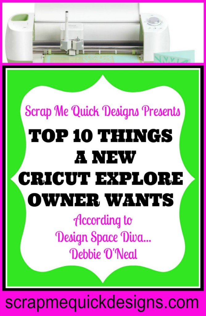 Top 10 Things a New Cricut Explore Owner Wants - Scrap Me Quick