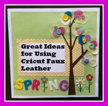 Great Ideas for Using Cricut Faux Leather