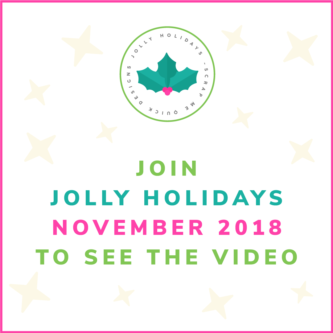 Join Jolly Holidays 2018 to see Video pink - Scrap Me Quick Designs