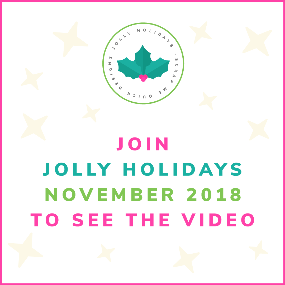 Join Jolly Holidays 2018 to see Video pink -Scrap-Me-Quick-Designs