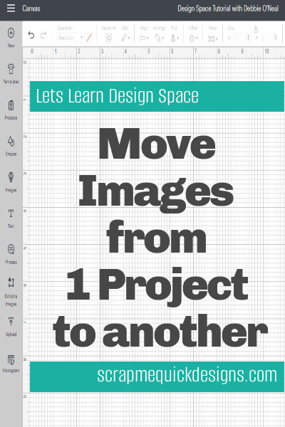 design space screen image. in teal box Lets Learn Design Space. on screen Move Imges from 1 Project to another. in teal box scrapmequickdesigns.com